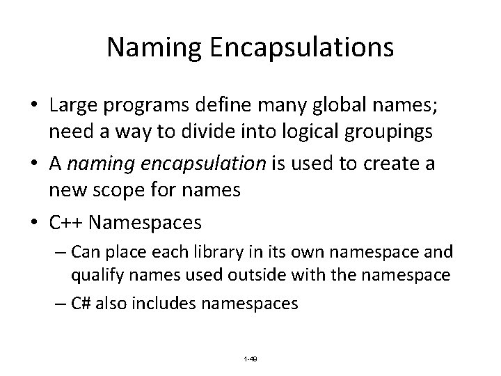 Naming Encapsulations • Large programs define many global names; need a way to divide