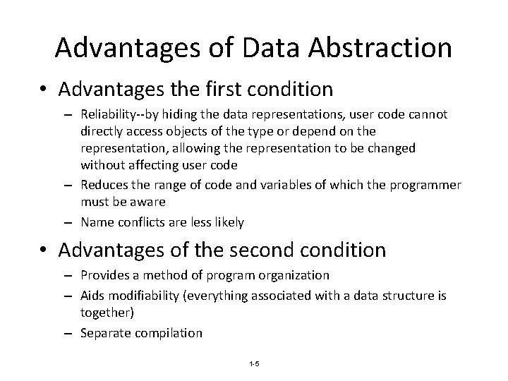 Advantages of Data Abstraction • Advantages the first condition – Reliability--by hiding the data