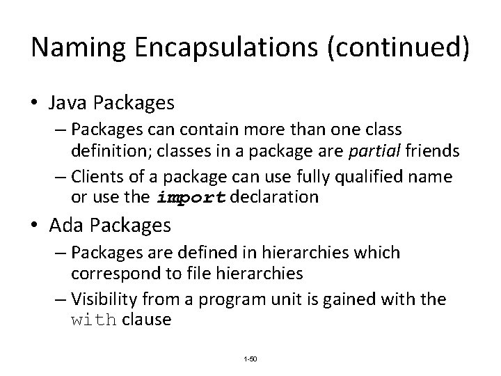 Naming Encapsulations (continued) • Java Packages – Packages can contain more than one class