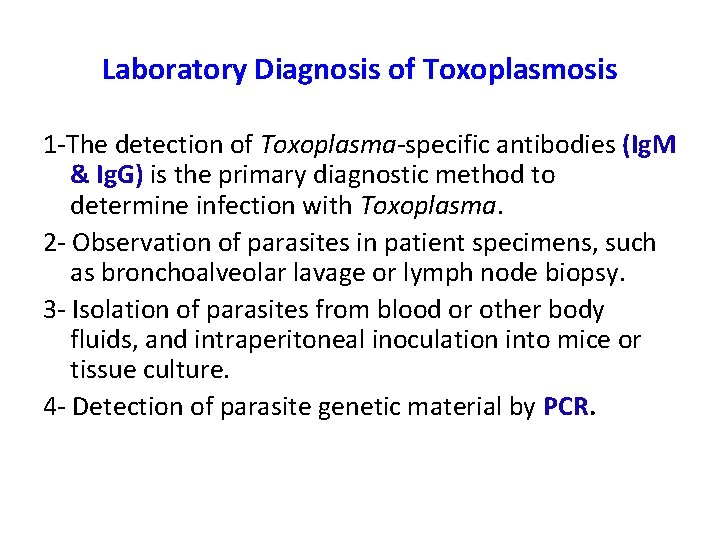 Laboratory Diagnosis of Toxoplasmosis 1 -The detection of Toxoplasma-specific antibodies (Ig. M & Ig.