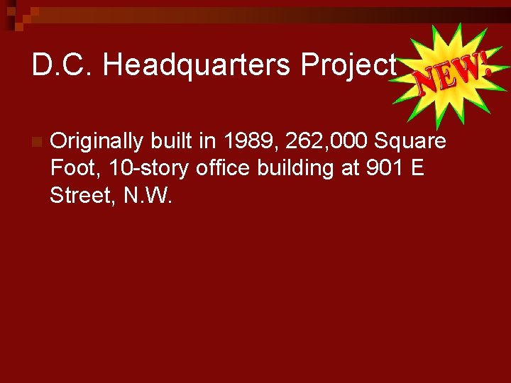 D. C. Headquarters Project n Originally built in 1989, 262, 000 Square Foot, 10