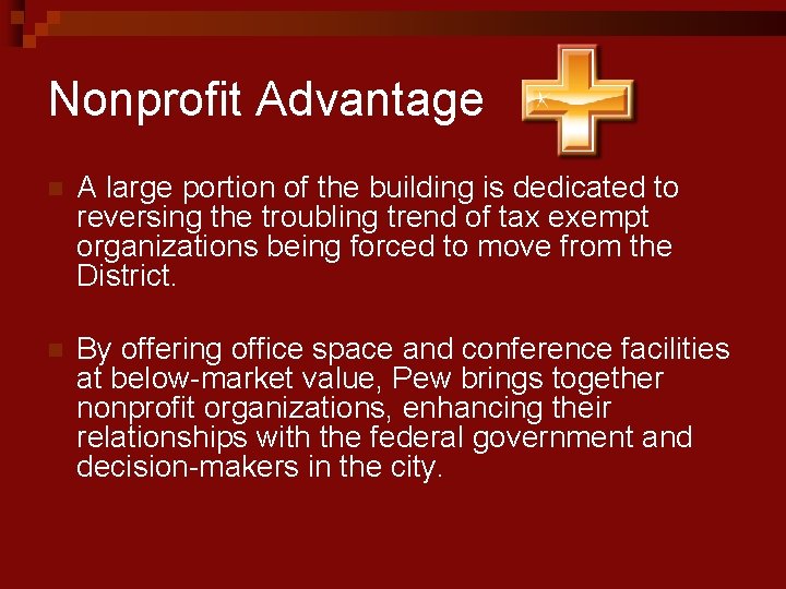 Nonprofit Advantage n A large portion of the building is dedicated to reversing the