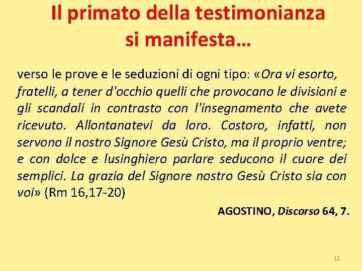 Il primato della testimonianza si manifesta… verso le prove e le seduzioni di ogni