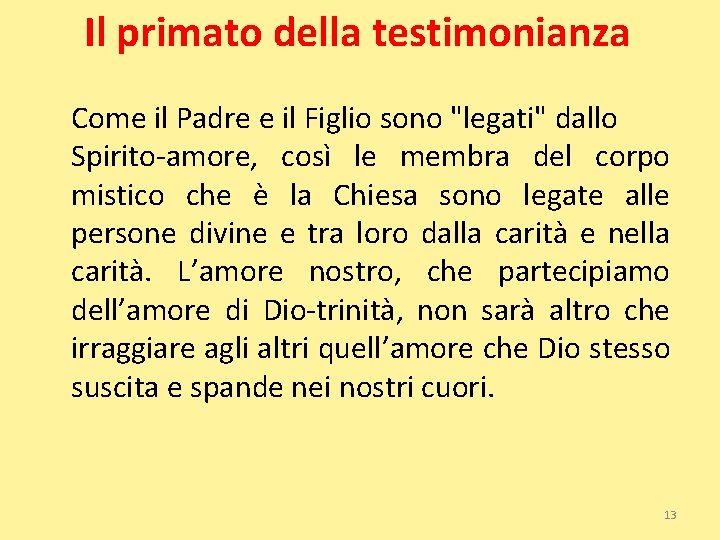Il primato della testimonianza Come il Padre e il Figlio sono "legati" dallo Spirito-amore,