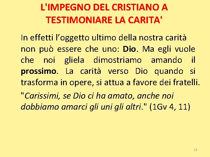 L'IMPEGNO DEL CRISTIANO A TESTIMONIARE LA CARITA' In effetti l’oggetto ultimo della nostra carità