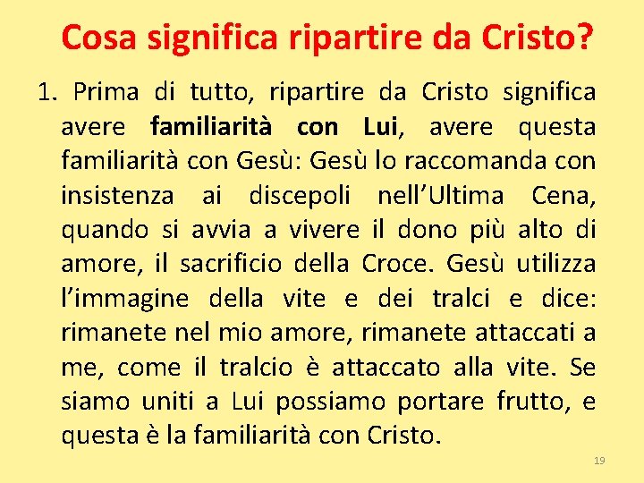 Cosa significa ripartire da Cristo? 1. Prima di tutto, ripartire da Cristo significa avere