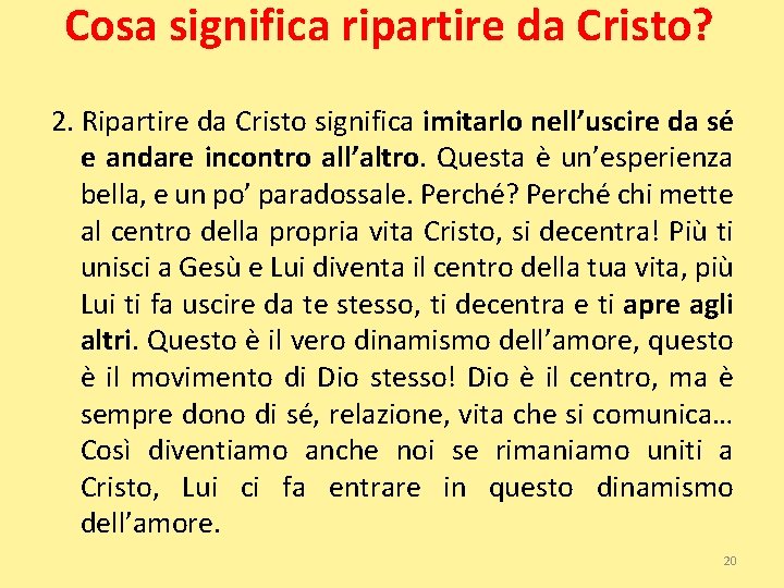Cosa significa ripartire da Cristo? 2. Ripartire da Cristo significa imitarlo nell’uscire da sé