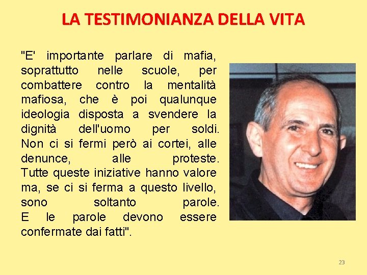 LA TESTIMONIANZA DELLA VITA "E' importante parlare di mafia, soprattutto nelle scuole, per combattere