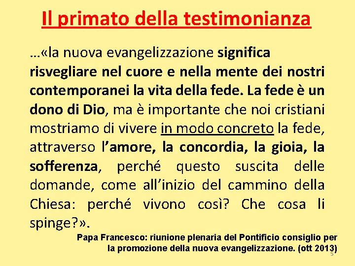 Il primato della testimonianza … «la nuova evangelizzazione significa risvegliare nel cuore e nella