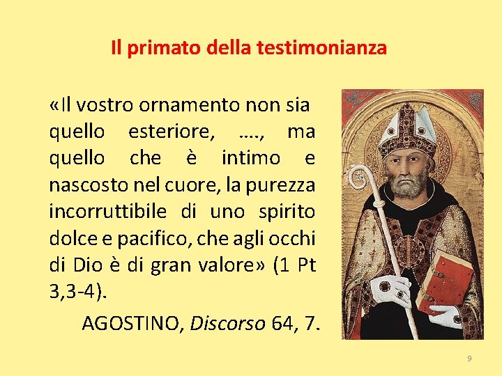 Il primato della testimonianza «Il vostro ornamento non sia quello esteriore, …. , ma