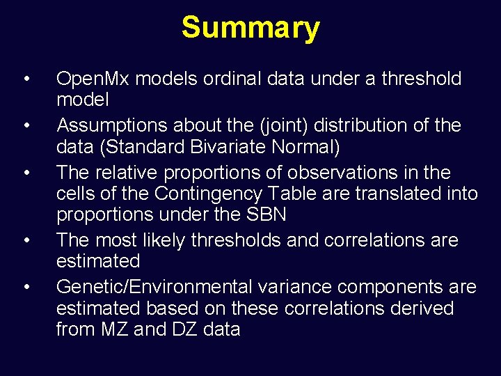 Summary • • • Open. Mx models ordinal data under a threshold model Assumptions