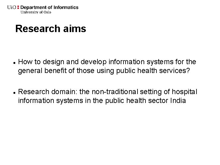 Research aims How to design and develop information systems for the general benefit of