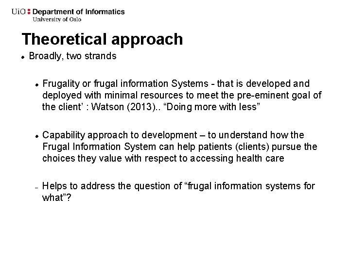 Theoretical approach Broadly, two strands – Frugality or frugal information Systems - that is