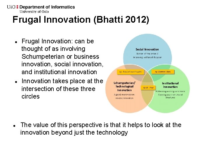 Frugal Innovation (Bhatti 2012) Frugal Innovation: can be thought of as involving Schumpeterian or