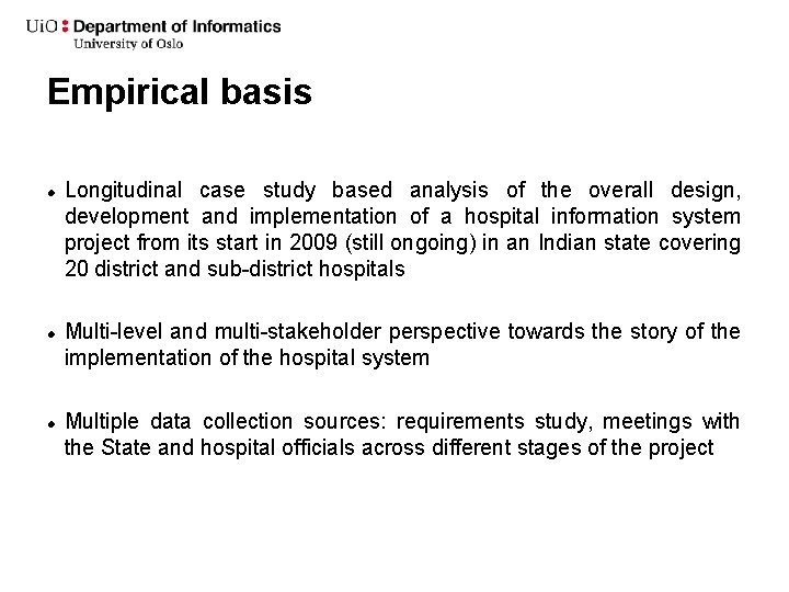 Empirical basis Longitudinal case study based analysis of the overall design, development and implementation