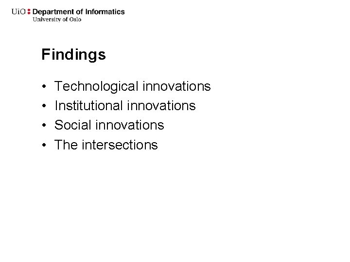 Findings • • Technological innovations Institutional innovations Social innovations The intersections 