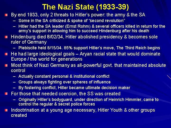 The Nazi State (1933 -39) By end 1933, only 2 threats to Hitler’s power: