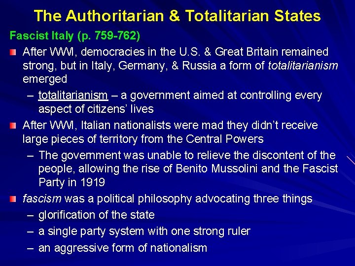 The Authoritarian & Totalitarian States Fascist Italy (p. 759 -762) After WWI, democracies in