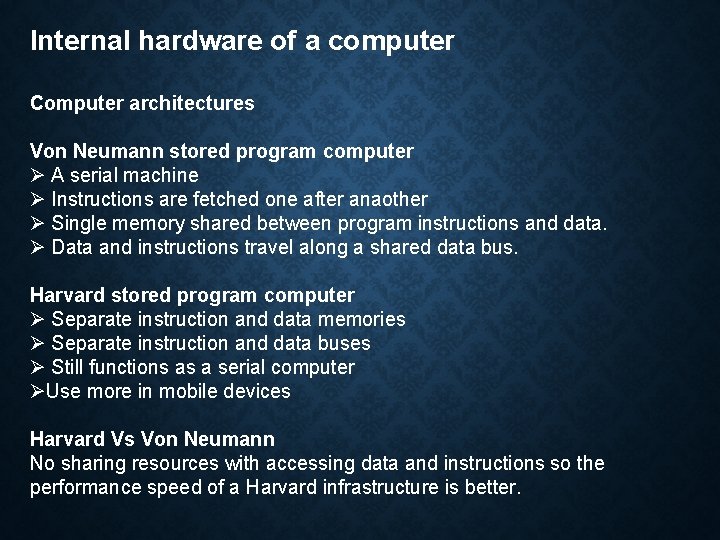 Internal hardware of a computer Computer architectures Von Neumann stored program computer Ø A Internal hardware of a computer Computer architectures Von Neumann stored program computer Ø A