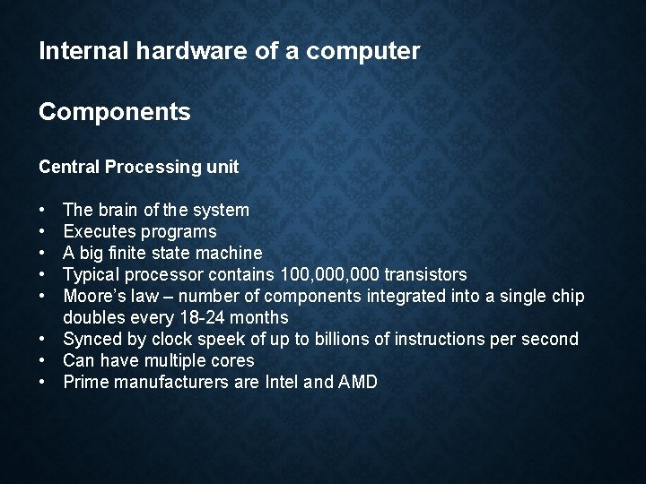 Internal hardware of a computer Components Central Processing unit • • • The brain Internal hardware of a computer Components Central Processing unit • • • The brain