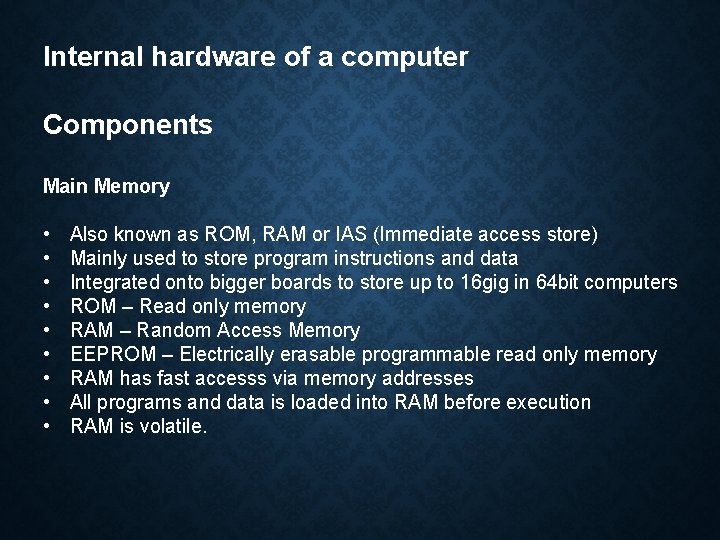 Internal hardware of a computer Components Main Memory • • • Also known as Internal hardware of a computer Components Main Memory • • • Also known as