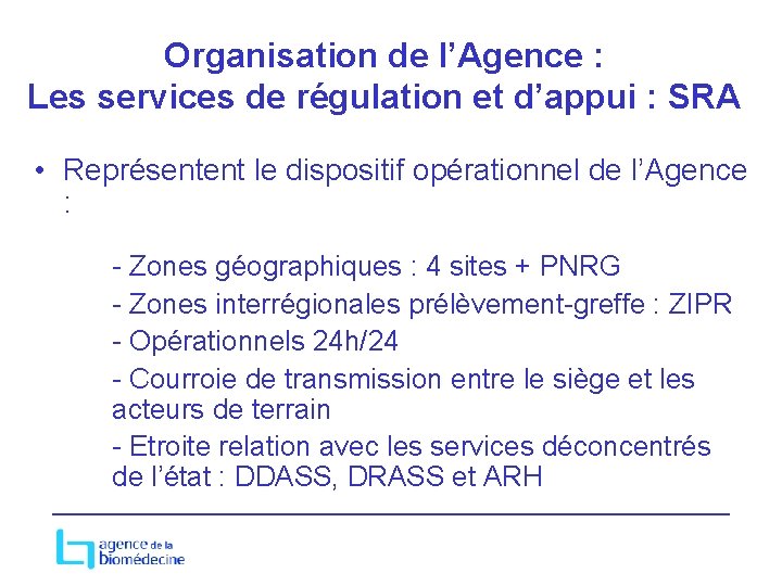 Organisation de l’Agence : Les services de régulation et d’appui : SRA • Représentent