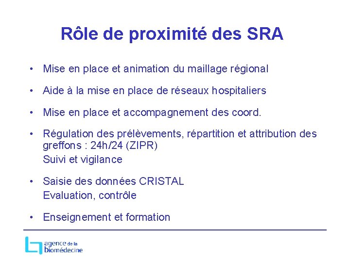 Rôle de proximité des SRA • Mise en place et animation du maillage régional