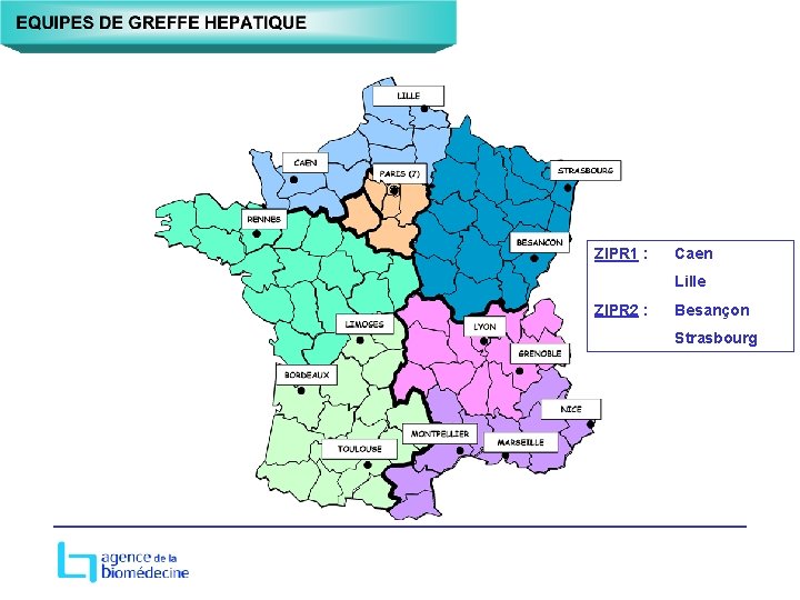 ZIPR 1 : Caen Lille ZIPR 2 : Besançon Strasbourg 