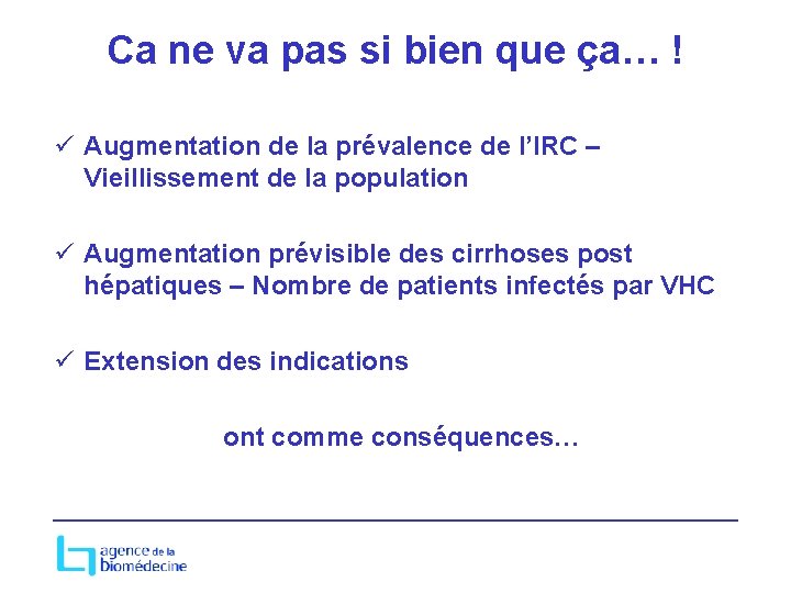 Ca ne va pas si bien que ça… ! ü Augmentation de la prévalence