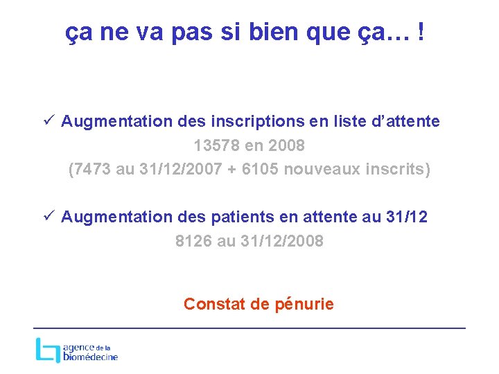 ça ne va pas si bien que ça… ! ü Augmentation des inscriptions en