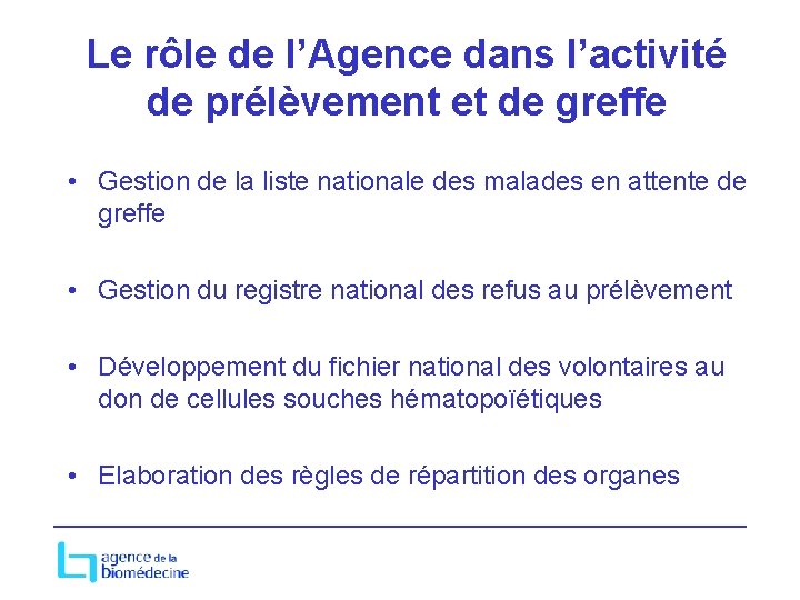 Le rôle de l’Agence dans l’activité de prélèvement et de greffe • Gestion de