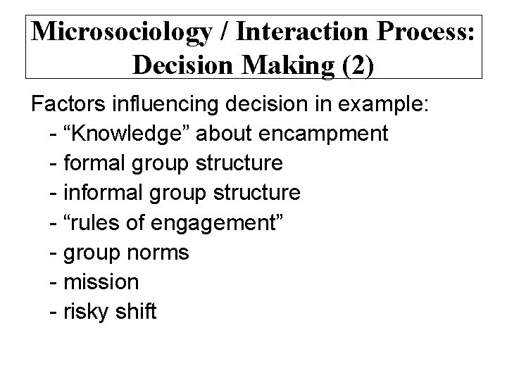 Microsociology / Interaction Process: Decision Making (2) Factors influencing decision in example: - “Knowledge”