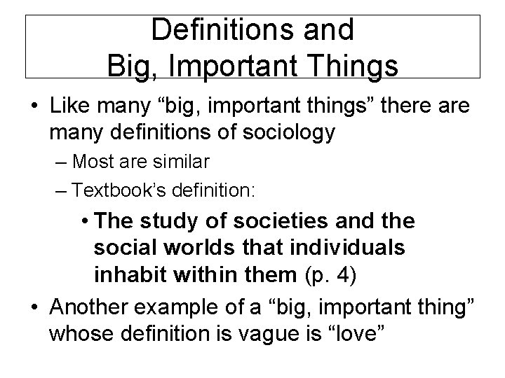 Definitions and Big, Important Things • Like many “big, important things” there are many