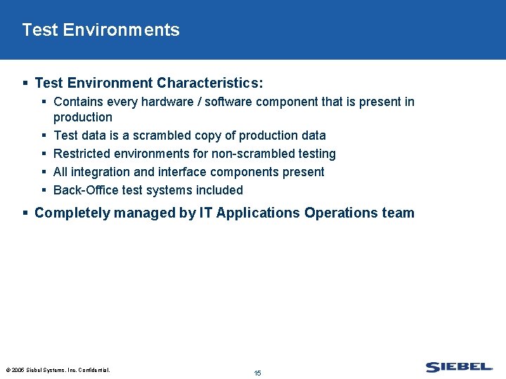 Test Environments § Test Environment Characteristics: § Contains every hardware / software component that