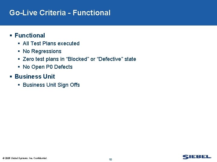 Go-Live Criteria - Functional § § § § All Test Plans executed No Regressions