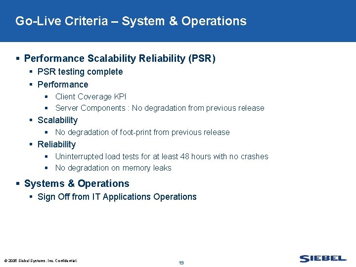 Go-Live Criteria – System & Operations § Performance Scalability Reliability (PSR) § PSR testing