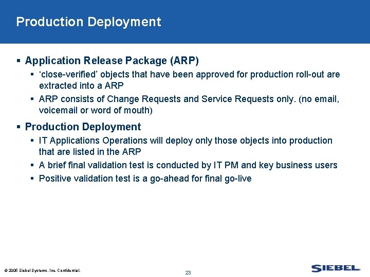 Production Deployment § Application Release Package (ARP) § ‘close-verified’ objects that have been approved