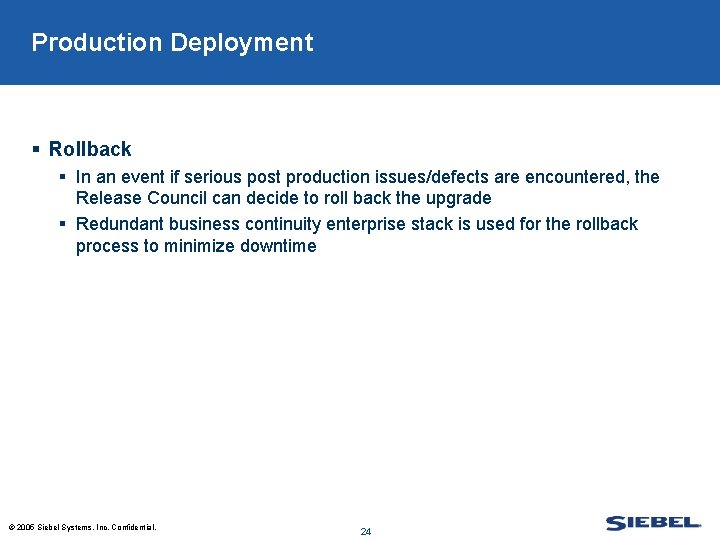 Production Deployment § Rollback § In an event if serious post production issues/defects are