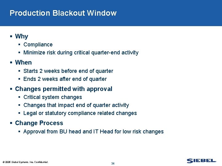 Production Blackout Window § Why § Compliance § Minimize risk during critical quarter-end activity