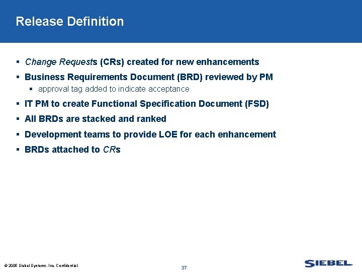 Release Definition § Change Requests (CRs) created for new enhancements § Business Requirements Document