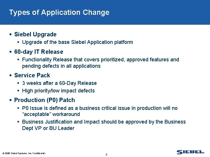 Types of Application Change § Siebel Upgrade § Upgrade of the base Siebel Application