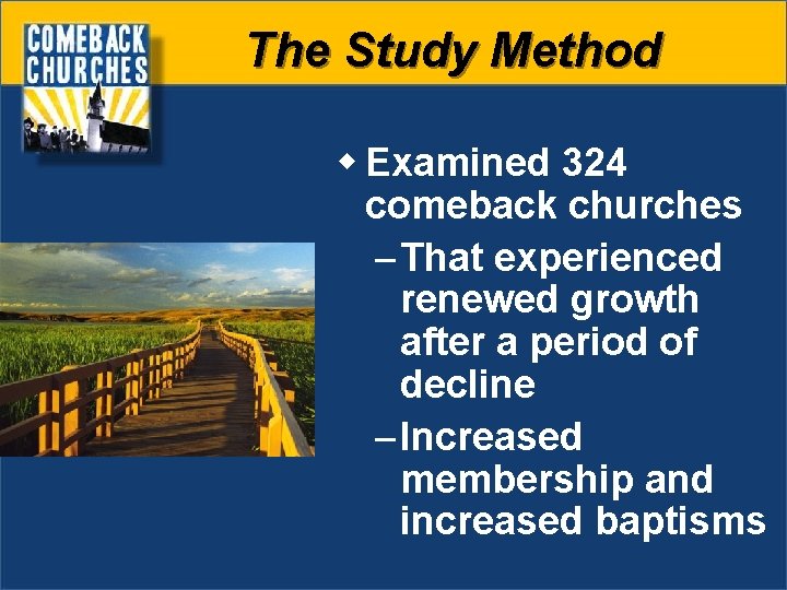 The Study Method w Examined 324 comeback churches – That experienced renewed growth after