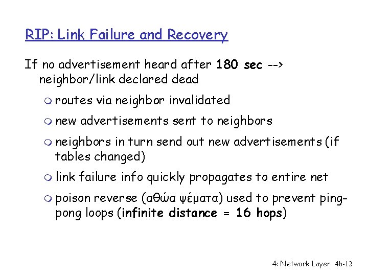 RIP: Link Failure and Recovery If no advertisement heard after 180 sec --> neighbor/link