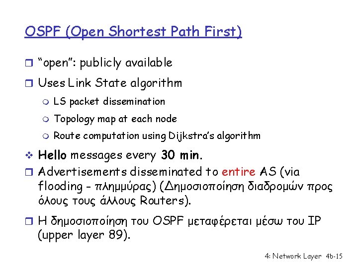 OSPF (Open Shortest Path First) r “open”: publicly available r Uses Link State algorithm