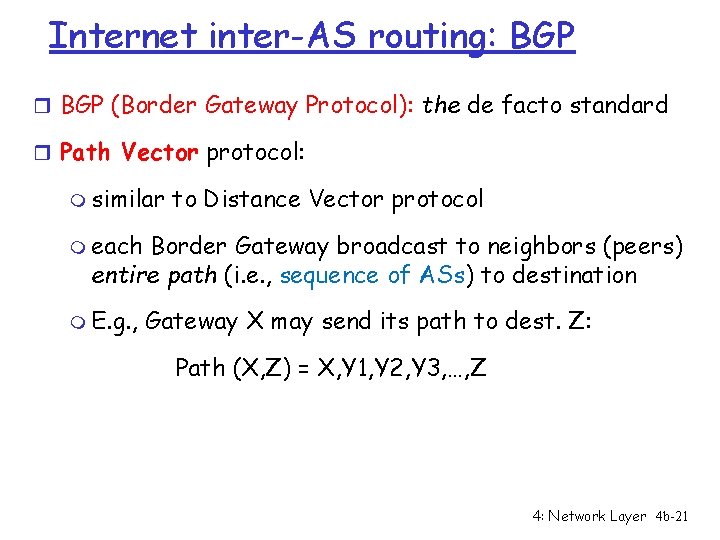 Internet inter-AS routing: BGP r BGP (Border Gateway Protocol): the de facto standard r