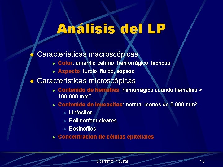 Análisis del LP l Características macroscópicas l l l Color: amarrllo cetrino, hemorrágico, lechoso