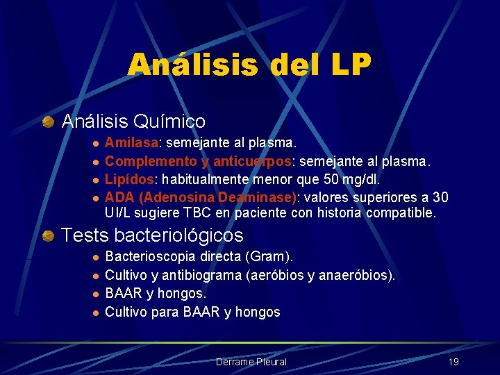 Análisis del LP Análisis Químico l l Amilasa: semejante al plasma. Complemento y anticuerpos: