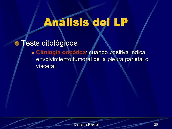 Análisis del LP Tests citológicos l Citologia oncótica: cuando positiva indica envolvimiento tumoral de