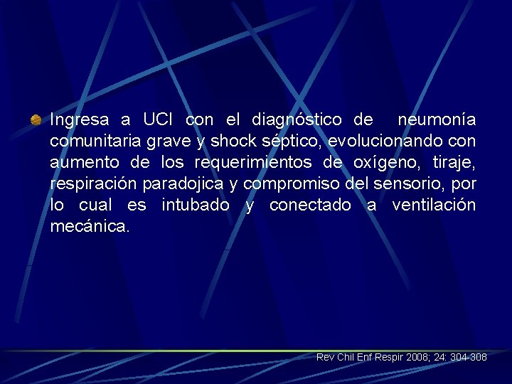 Ingresa a UCI con el diagnóstico de neumonía comunitaria grave y shock séptico, evolucionando