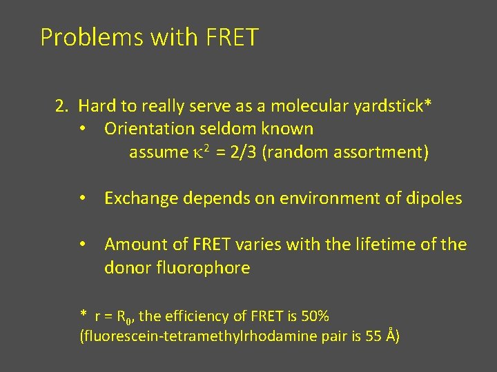 Problems with FRET 2. Hard to really serve as a molecular yardstick* • Orientation